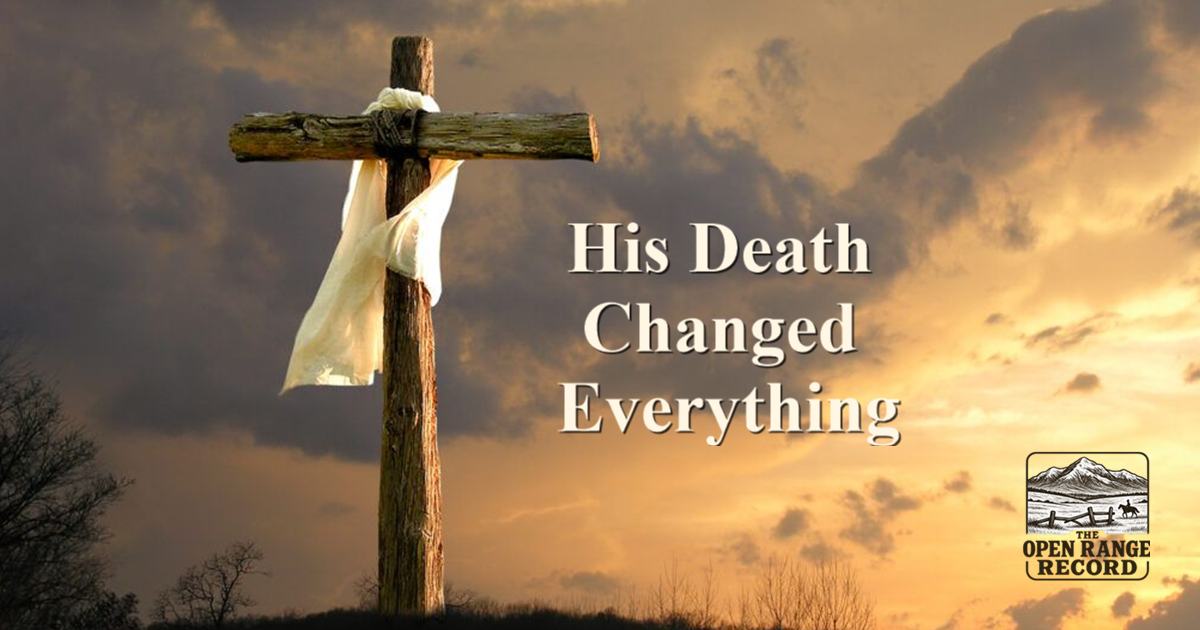 Jesus' death changed everything for the world